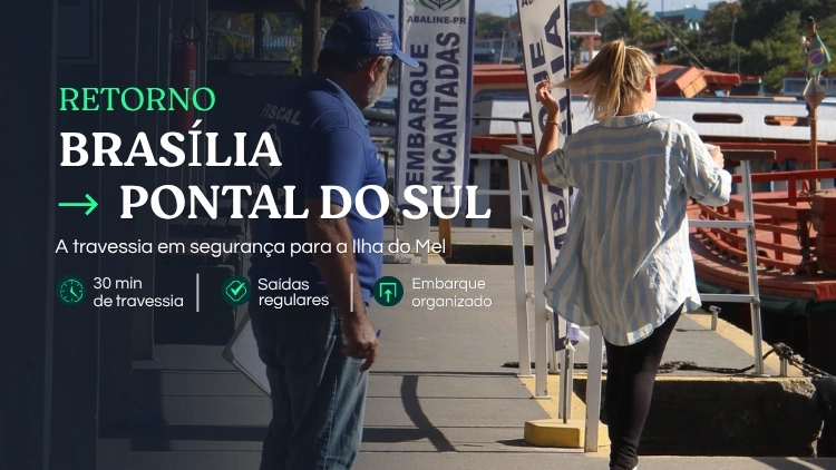 VOLTA - Barca Bras&iacute;lia / Pontal do Sul 
